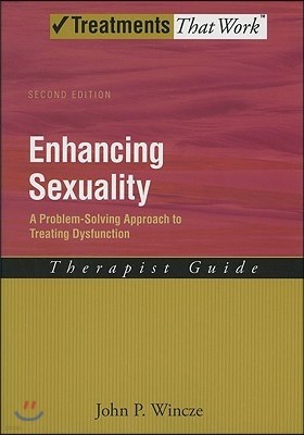 Enhancing Sexuality: A Problem-Solving Approach to Treating Dysfunction Therapist Guidetherapist Guide