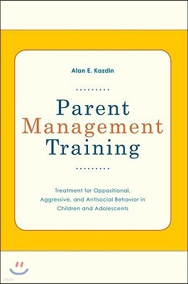 Parent Management Training: Treatment for Oppositional, Aggressive, and Antisocial Behavior in Children and Adolescents