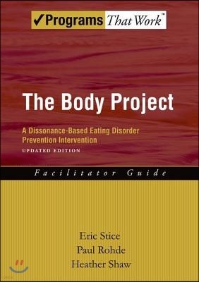 Body Project Facilitator Guide: A Dissonance-Based Eating Disorder Prevention Intervention (Updated)