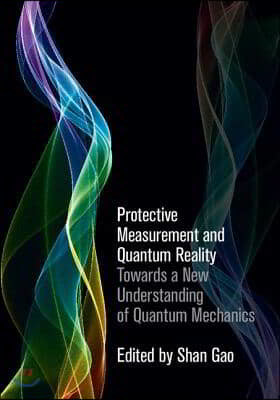 Protective Measurement and Quantum Reality: Towards a New Understanding of Quantum Mechanics