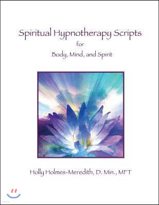 Spiritual Hypnotherapy Scripts: for Body, Mind, and Spirit