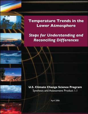 Temperature Trends in Lower Atmosphere: Steps for Understanding and Reconciling Differences