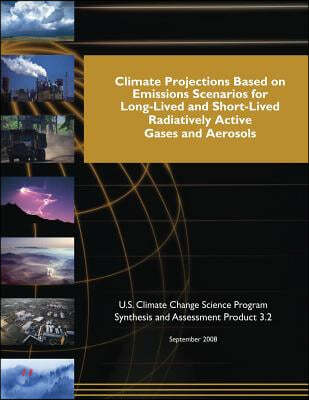 Climate Projections Based on Emissions Scenarios for Long-Lived and Short-Lived and Short-Lived Radiatively Active Gases and Aerosols