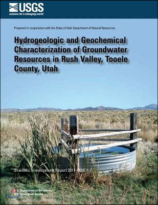 Hydrogeologic and Geochemical Characterization of Groundwater Resources in Rush Valley, Tooele County, Utah