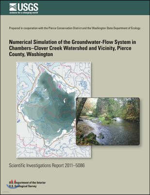 Numerical Simulation of the Groundwater-Flow System in the Chambers-Clover Creek Watershed and Vicinity, Pierce County, Washington