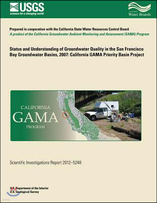 Status and Understanding of Groundwater Quality in the San Francisco Bay Groundwater Basins, 2007: California GAMA Priority Basin Project