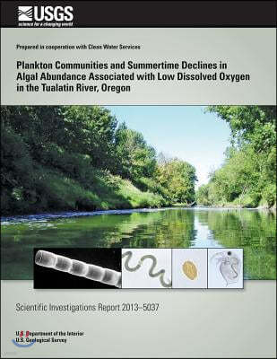 Plankton Communities and Summertime Declines in Algal Abundance Associated with Low Dissolved Oxygen in the Tualatin River, Oregon