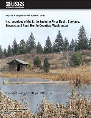 Hydrogeology of the Little Spokane River Basin, Spokane, Stevens, and Pend Oreilles Counties, Washington