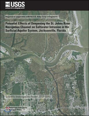 Potential Effects of Deepening the St. Johns River Navigation Channel on Saltwater Intrusion in the Surficial Aquifer System, Jacksonville, Florida