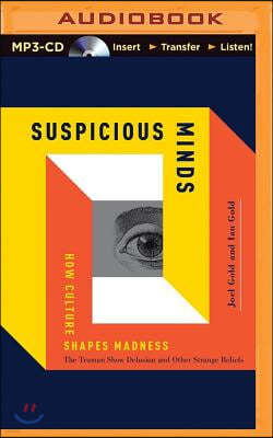 Suspicious Minds: How Culture Shapes Madness