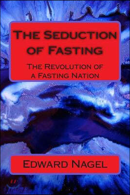 The Seduction of Fasting: The Revolution of a Fasting Nation