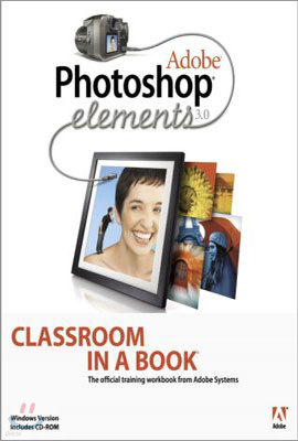 Adobe Photoshop Elements 3.0 Classroom in a Book 