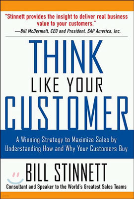 Think Like Your Customer: A Winning Strategy to Maximize Sales by Understanding and Influencing How and Why Your Customers Buy: A Winning Strate