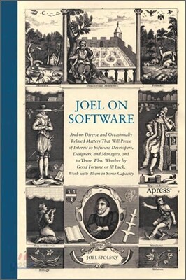 Joel on Software: And on Diverse and Occasionally Related Matters That Will Prove of Interest to Software Developers, Designers, and Managers, and to