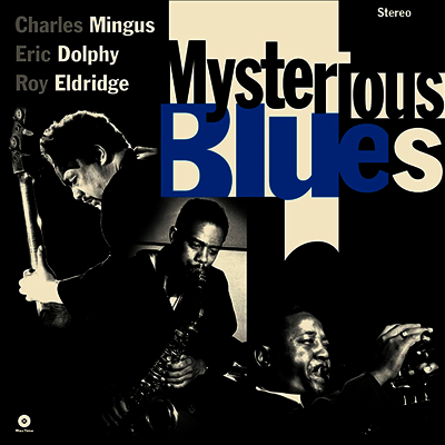 Charles Mingus,Eric Dolphy,Roy Eldridge — Mysterious Blues (2 Bonus Tracks) 앨범 커버