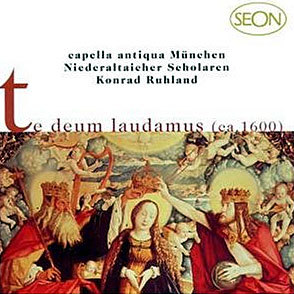 Te Deum Laudamus : Capella Antiqua MunchenNiederaltaicher ScholarenRuhland