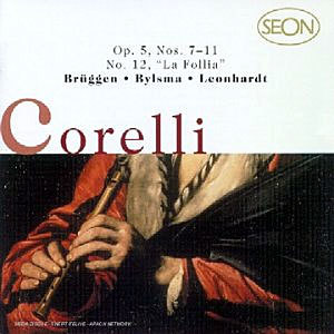 Corelli : Sonata op.5 No.7-11 & No.12 'La Follia' : BruggenBylsmaLeonhardt