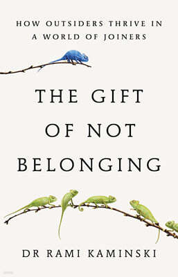 The Gift of Not Belonging