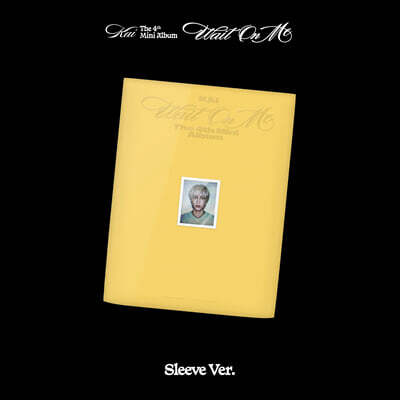 카이 (KAI) - 미니앨범 4집 : Wait On Me [Sleeve Ver.]