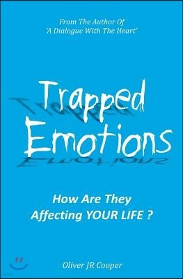 Trapped Emotions: How Are They Affecting Your Life?