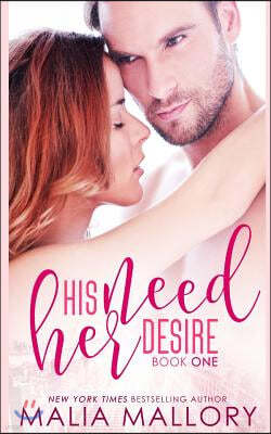 His Need, Her Desire: Dominating Billionaires Erotic Romance