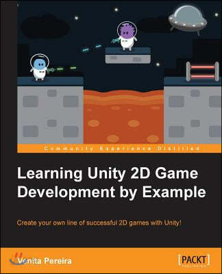 Unity 2D Game Development by Example Beginner's Guide
