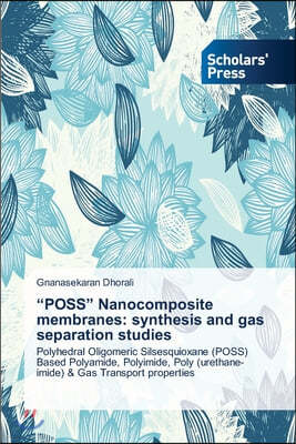 "POSS" Nanocomposite membranes: synthesis and gas separation studies