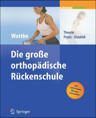 Die Gro?e Orthop?dische R?ckenschule: Theorie, Praxis, Didaktik