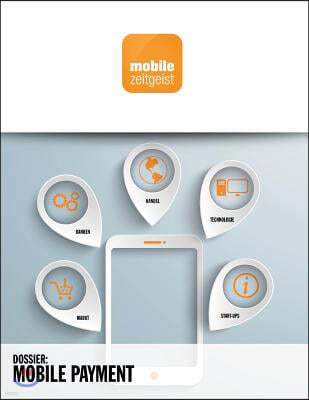 Mobile Payment: Banken, Handel, Start-ups, Technologie, Markt