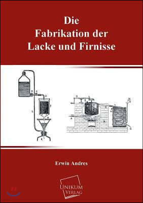 Die Fabrikation Der Lacke Und Firnisse