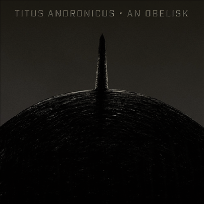 Titus Andronicus — An Obelisk (US Indie Exclusive) 앨범 커버
