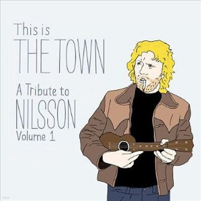 Tribute To Harry Nilsson — This Is The Town: Tribute To Harry Nilsson Vol.1 앨범 커버