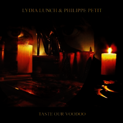 Lydia Lunch,Philippe Petit — Taste Our Voodoo (Limited 299 Copies) 앨범 커버