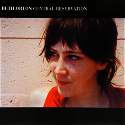 Beth Orton — Central Reservation (Bonus Track) (Gatefold) 앨범 커버