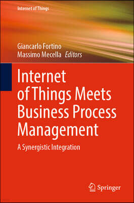 Springer Internet of Things Meets Business Process Management: A Synergistic Integration