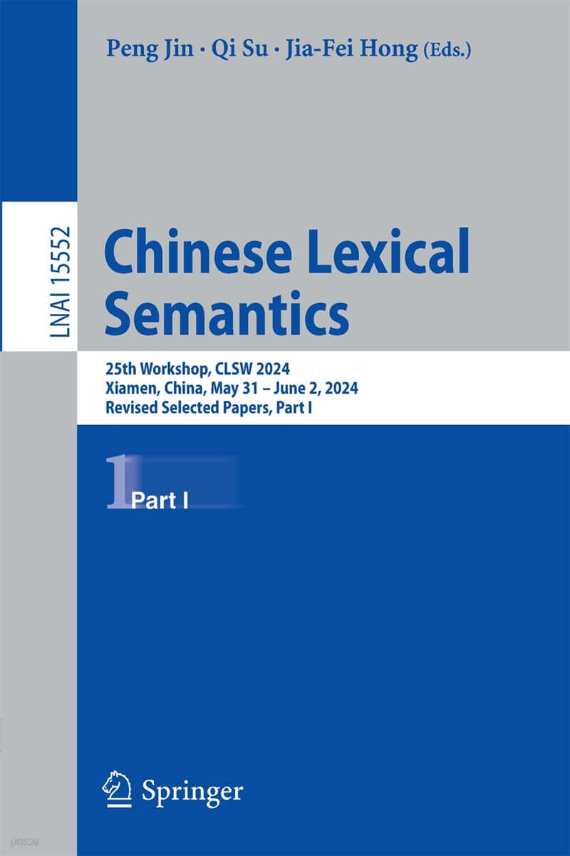Chinese Lexical Semantics: 25th Workshop, Clsw 2024, Xiamen, China, May 31-June 2, 2024, Revised Selected Papers, Part I