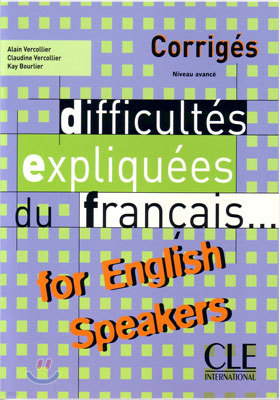Difficultes Expliquees Du Francais for English Speakers Key (Intermediate/Advanced A2/B2)