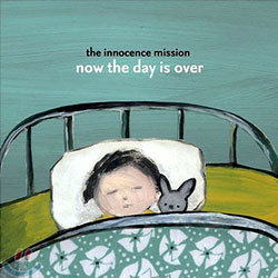 Innocence Mission - Now The Day Is Over