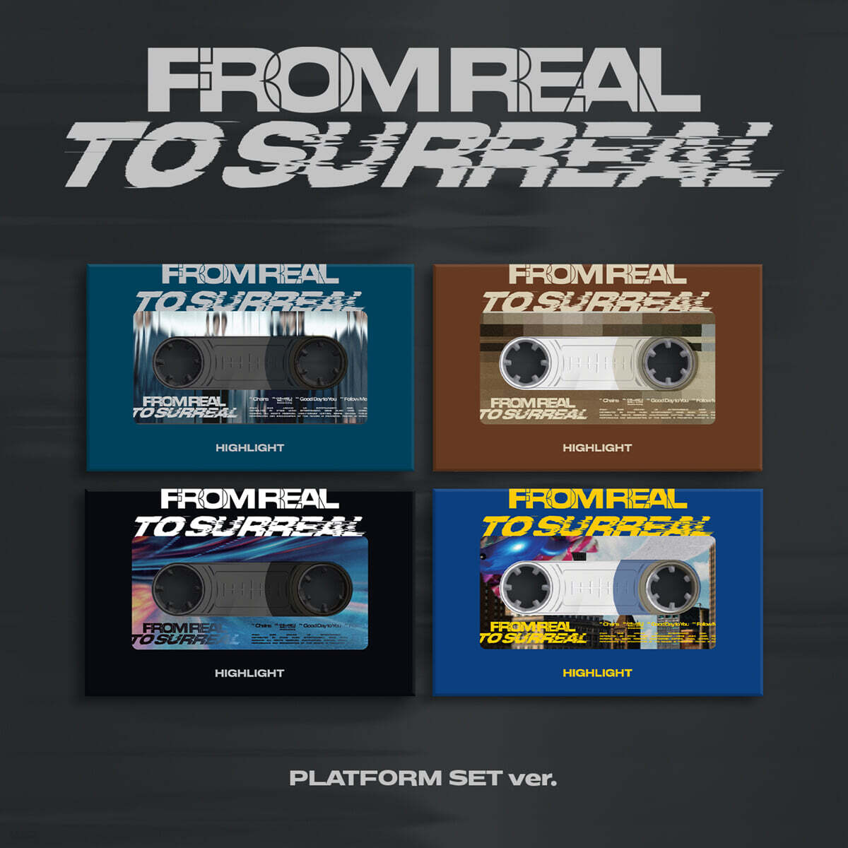 하이라이트 (HIGHLIGHT) - 미니앨범 6집 : From Real to Surreal [Platform ver.][4종 SET]