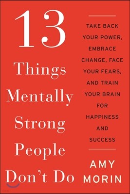 13 Things Mentally Strong People Don't Do