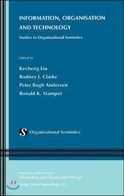 Information, Organisation and Technology: Studies in Organisational Semiotics