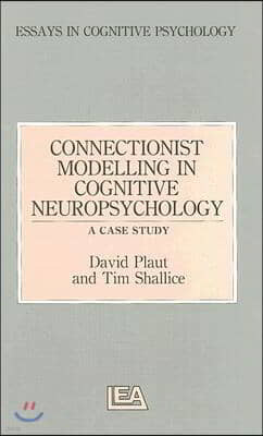 Connectionist Modelling in Cognitive Neuropsychology: A Case Study