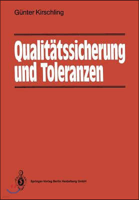 Qualitatssicherung Und Toleranzen: Toleranz- Und Prozeßanalyse Fur Entwicklungs- Und Fertigungsingenieure