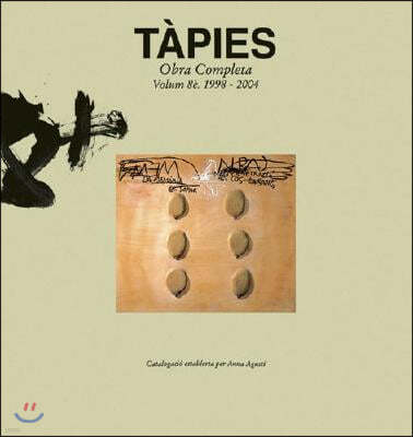 Antoni Tapies: Complete Works: Volume VIII, 1998-2004, Catalogue Raisonne