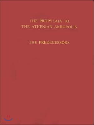 The Propylaia to the Athenian Akropolis: The Predecessors