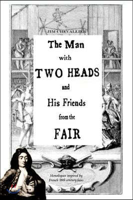 The Man with Two Heads and His Friends from the Fair: Monologues inspired by French eighteenth century fairs