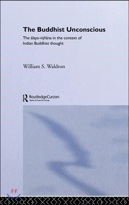 The Buddhist Unconscious: The Alaya-vijñana in the context of Indian Buddhist Thought