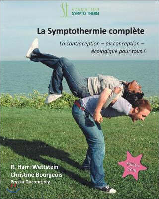 La Symptothermie Complete: La Contraception - ou Conception - Ecologique pour Tous!