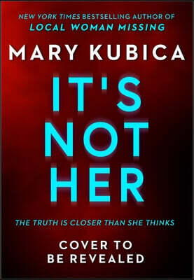 It's Not Her: A Twisty Thriller about Two Families and a Chilling Lake Resort Crime from the Author of Local Woman Missing