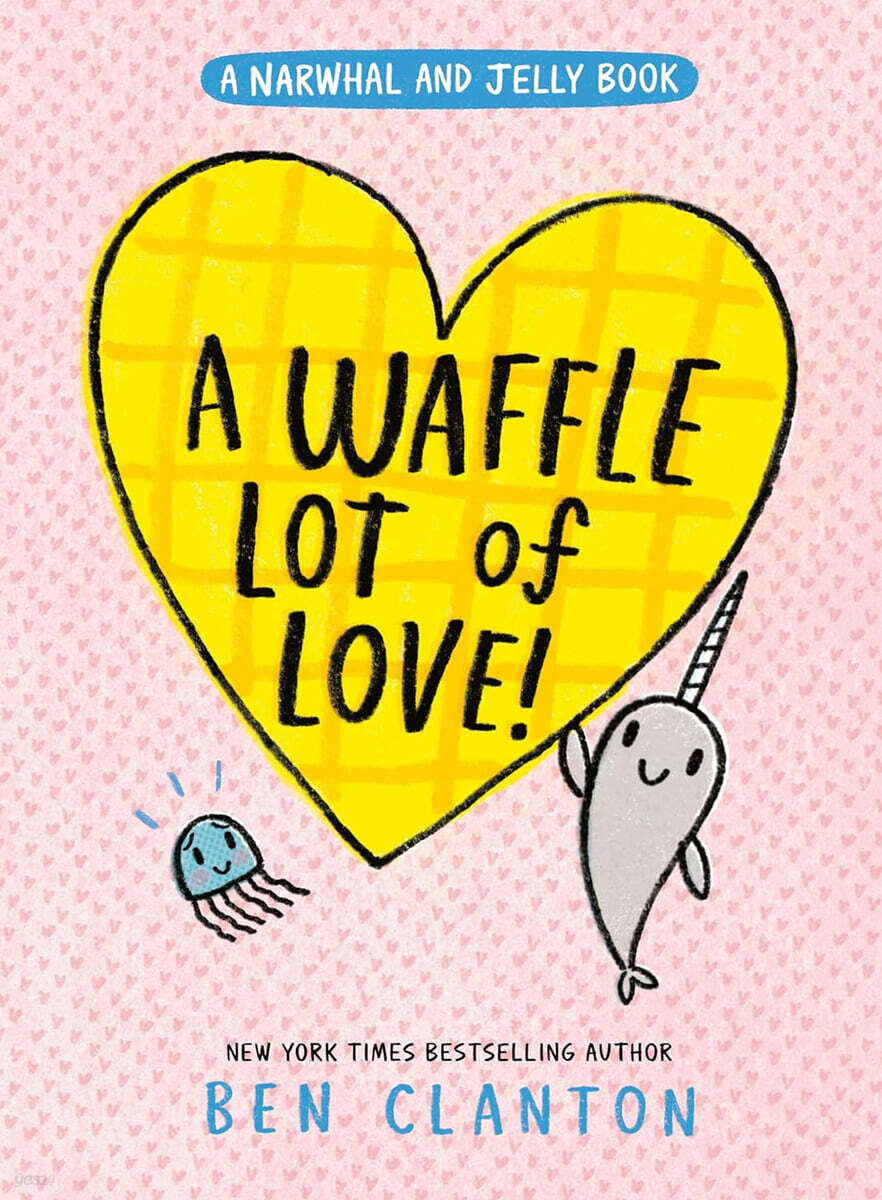 A Narwhal and Jelly Book #10 : A Waffle Lot of Love!